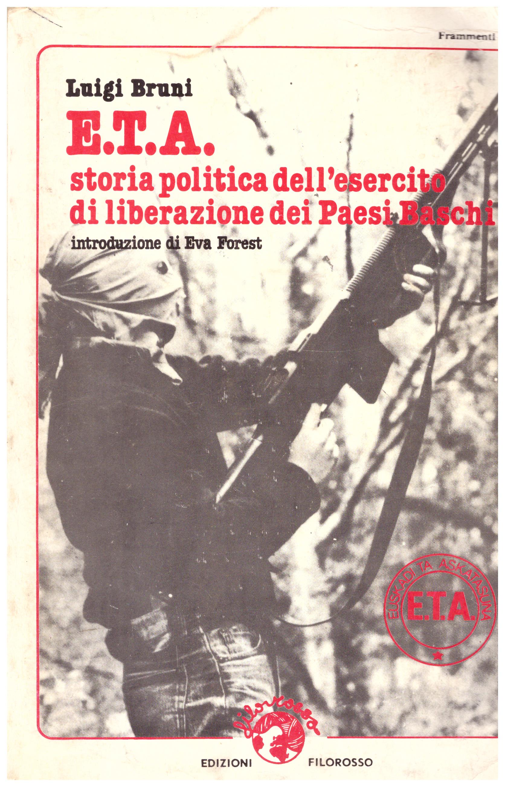 E.T.A. Storia politica dell'esercito di liberazione dei paesi Baschi